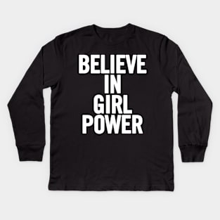 Believe In Girl Power Kids Long Sleeve T-Shirt